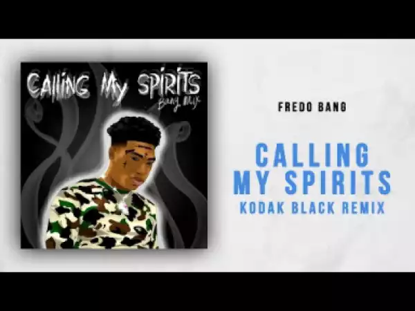 Fredo Bang - Calling My Spirits (Kodak Black Remix)